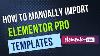 How To Manually Import Elementor Pro Templates Kit Library 2024